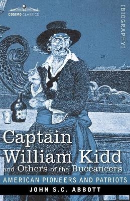 Captain William Kidd and Others of the Buccaneers - John S C Abbott