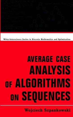 Average Case Analysis of Algorithms on Sequences - Wojciech Szpankowski