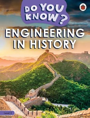 Do You Know? Level 3 - Engineering in History -  Ladybird
