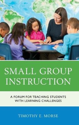 Small Group Instruction - Timothy E. Morse