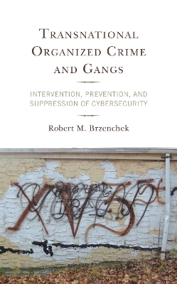 Transnational Organized Crime and Gangs - Robert M. Brzenchek