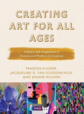 Creating Art for All Ages - Frances Flicker, Jacqueline G. Van Schooneveld, Jeanne Richins