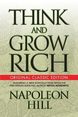 Think and Grow Rich (Original Classic) - Napoleon Hill