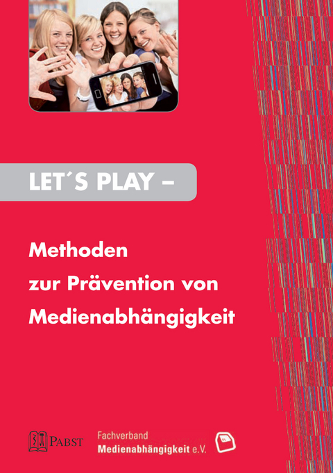 Let's Play – Methoden zur Prävention von Medienabhängigkeit -  Christina Abke,  Angelika Beranek,  Patrick Durner et al.