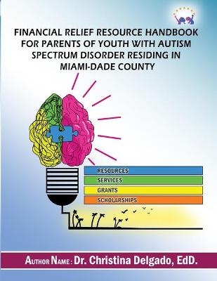 Financial Relief Resource Handbook for Parents of Youth with Autism Spectrum Disorder Residing in Miami-Dade County - Christina Delgado