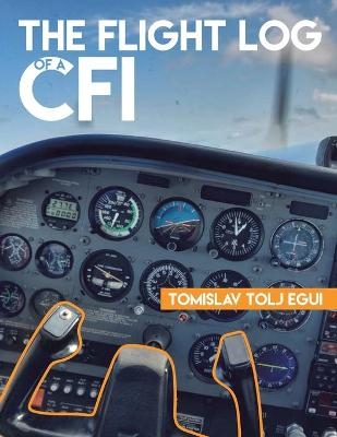 The Flight Log of a Cfi - Tomislav Tolj Egui