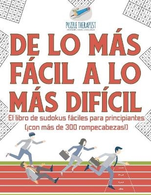 De lo más fácil a lo más difícil El libro de sudokus fáciles para principiantes (¡con más de 300 rompecabezas!) -  Puzzle Therapist