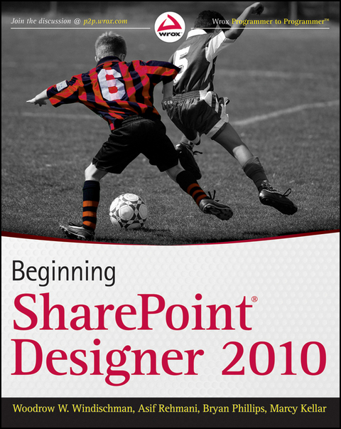 Beginning SharePoint Designer 2010 -  Marcy Kellar,  Bryan Phillips,  Asif Rehmani,  Woodrow W. Windischman