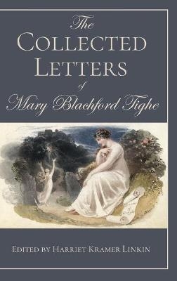 The Collected Letters of Mary Blachford Tighe - 