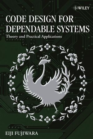 Code Design for Dependable Systems -  Eiji Fujiwara