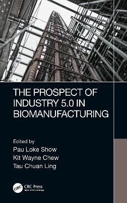 The Prospect of Industry 5.0 in Biomanufacturing - 