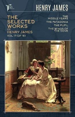 The Selected Works of Henry James, Vol. 17 (of 18) - Henry James