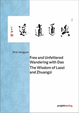 Free and Unfettered Wandering with Dao: The Wisdom of Laozi and Zhuangzi -  Zhai Jiangyue