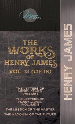 The Works of Henry James, Vol. 13 (of 18) - Henry James