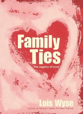 Family Ties - Lois Wyse