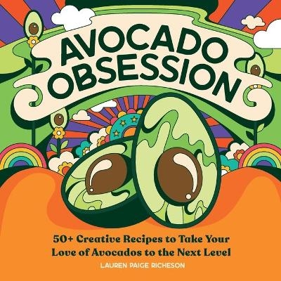 Avocado Obsession - Lauren Paige Richeson