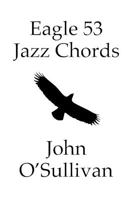 Eagle 53 Jazz Chords - John O'Sullivan