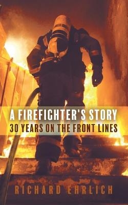 A Firefighter's Story - Richard Ehrlich