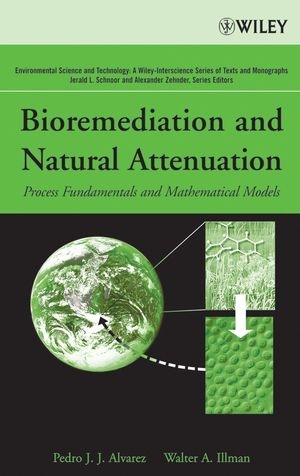 Bioremediation and Natural Attenuation - Pedro J. Alvarez, Walter A. Illman