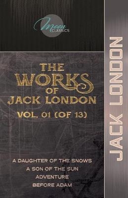 The Works of Jack London, Vol. 01 (of 13) - Jack London