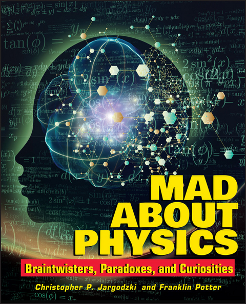 Mad about Physics -  Christopher Jargodzki,  Franklin Potter