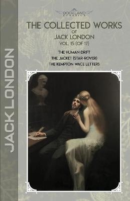 The Collected Works of Jack London, Vol. 15 (of 17) - Jack London