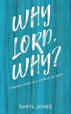 Why Lord, Why? - Daryl Jones