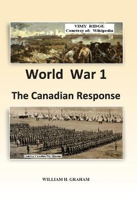 World War 1 - The Canadian Response - William Henry Graham