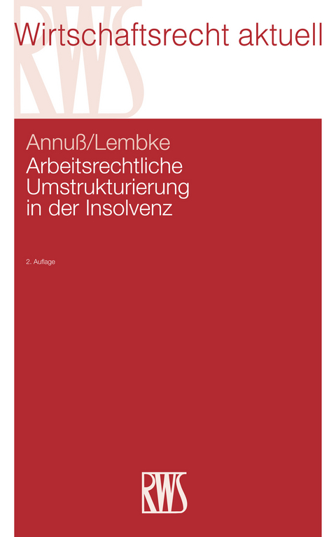 Arbeitsrechtliche Umstrukturierung in der Insolvenz -  Georg Annuß,  Mark Lembke