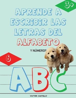 Aprende a Escribir las Letras del Alfabeto y N�meros-Libro Infantil (Letra Grande) - Victor I Castillo