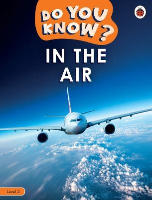 Do You Know? Level 2 - In the Air -  Ladybird