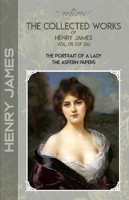 The Collected Works of Henry James, Vol. 05 (of 06) - Henry James