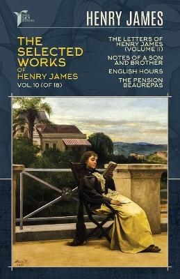 The Selected Works of Henry James, Vol. 10 (of 18) - Henry James