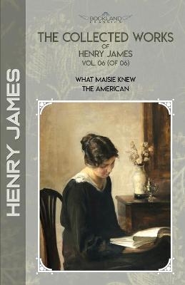 The Collected Works of Henry James, Vol. 06 (of 06) - Henry James