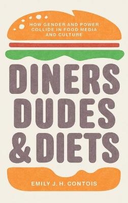 Diners, Dudes, and Diets - Emily J. H. Contois