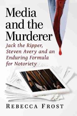 Media and the Murderer - Rebecca Frost