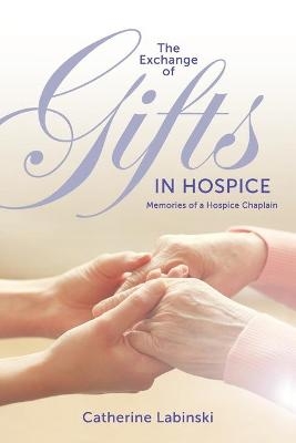 The Exchange of Gifts in Hospice - Catherine Labinski