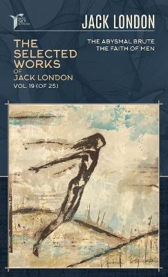 The Selected Works of Jack London, Vol. 19 (of 25) - Jack London