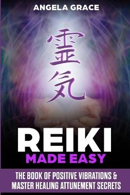 Reiki Made Easy - Angela Grace