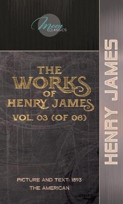 The Works of Henry James, Vol. 03 (of 06) - Henry James