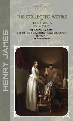 The Collected Works of Henry James, Vol. 01 (of 03) - Henry James