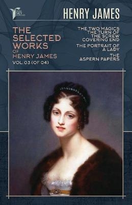 The Selected Works of Henry James, Vol. 03 (of 04) - Henry James