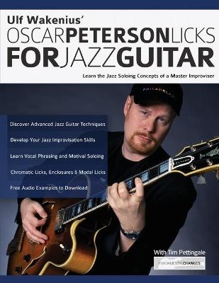 Ulf Wakenius' Oscar Peterson Licks for Jazz Guitar - Ulf Wakenius, Tim Pettingale, Joseph Alexander