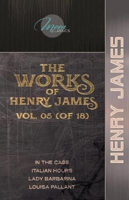 The Works of Henry James, Vol. 05 (of 18) - Henry James