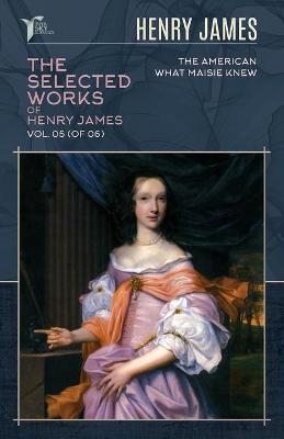 The Selected Works of Henry James, Vol. 05 (of 06) - Henry James