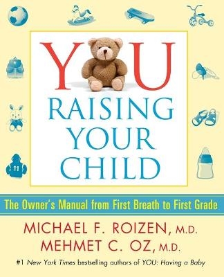 YOU: Raising Your Child - Michael F. Roizen, Mehmet Oz