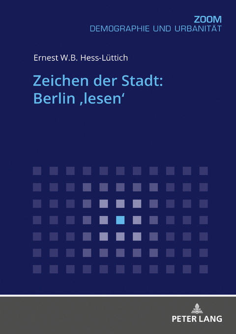 Zeichen der Stadt: Berlin ‚lesen‘ - Ernest W.B. Hess-Lüttich