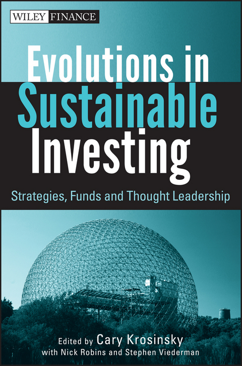 Evolutions in Sustainable Investing -  Cary Krosinsky,  Nick Robins,  Stephen Viederman