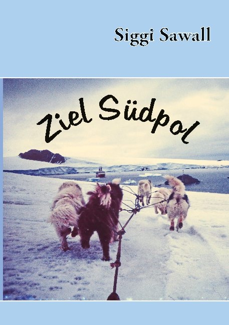 Ziel Südpol - Siggi Sawall