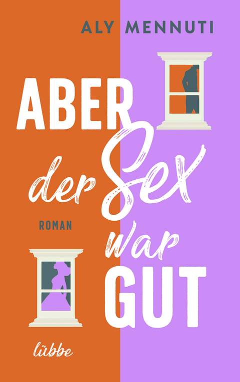 Aber der Sex war gut - Aly Mennuti